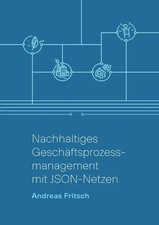 Nachhaltiges Geschäftsprozessmanagement mit JSON-Netzen DE Andreas Fritsch Buch