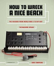 How to Wreck a Nice Beach: The Vocoder from World War II to Buch Melville House