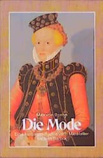 Die Mode. Band 1: Eine Kulturgeschichte vom Mittelalter bis zum Barock. Band 2: