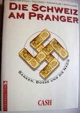 Die Schweiz am Pranger: Banken, Bosse und die Nazis von Sebastian Speich (Autor)