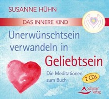 CD Das Innere Kind - Unerwünschtsein verwandeln in Geliebtsein von Susanne Hühn