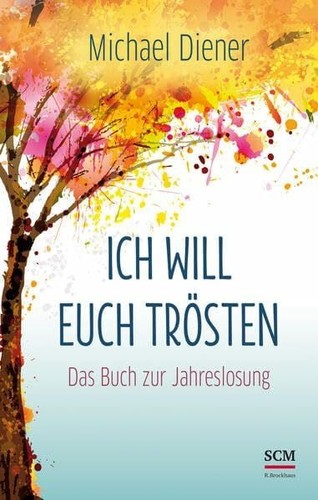 Ich will euch - trösten:, das