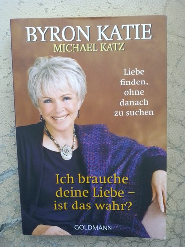 Byron katie ich brauche - katie:,