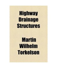 Highway Drainage Structures, Martin Wilhelm Torkelson