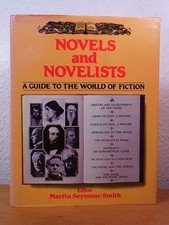 Novels and Novelists. A Guide to the World of Fiction Seymour-Smith, Martin (Edi