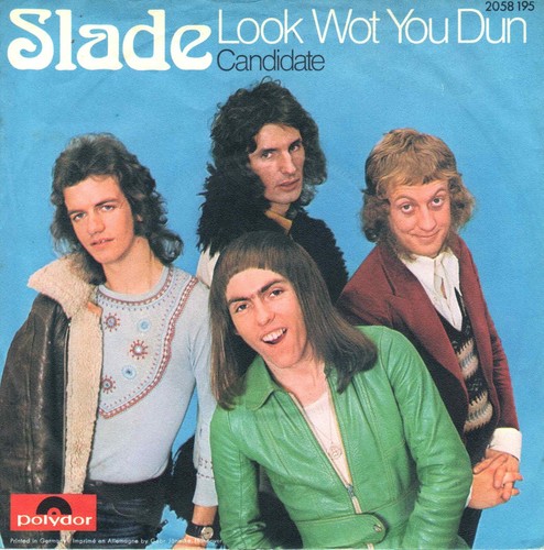Slade look wot you dun - slade,