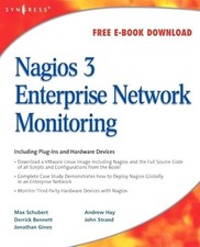 Nagios 3 Enterprise Network Monitoring: Including Plug-Ins and Hardware Devic...