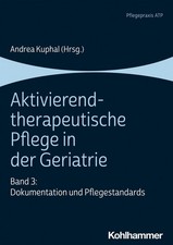 Aktivierend-therapeutische Pflege in der Geriatrie: Band 3: Dokumentation u ...