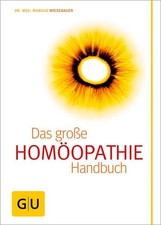 Homöopathie - Das große Handbuch: Ganzheitliche Gesundheit: Globuli, Dosierungen