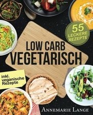 Low Carb Vegetarisch: Das