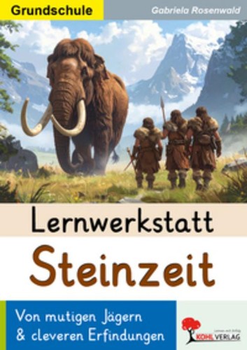 Lernwerkstatt steinzeit - steinzeit, /