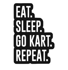 Eat Sleep Go Kart Repeat