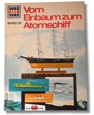 Tessloff Verlag: WAS IST WAS – Vom Einbaum zum Atomschiff | Schifffahrt