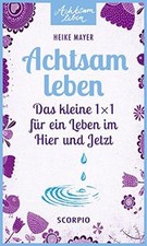 Achtsam leben: Das kleine 1 x