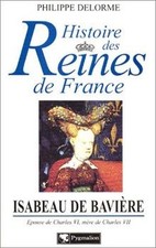 Histoire des Reines de France : Isabeau de Bavière ... | Buch | Zustand sehr gut