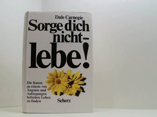 Sorge dich nicht lebe neu - nicht,