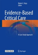 Evidence-Based Critical Care: A Case Study Approach Robert C. Hyzy