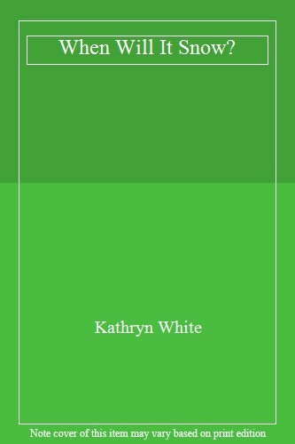 When will snow kathryn - when,