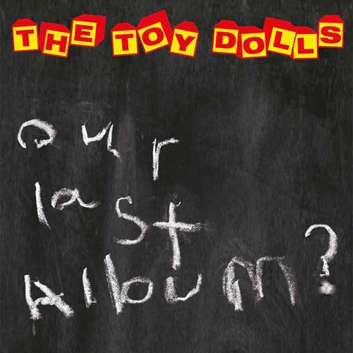 Toy dolls our last album - album?, lp