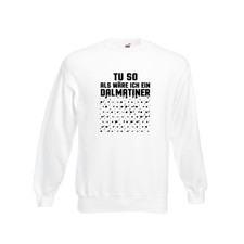 Tu so als wäre ich ein Dalmatiener | Hund | Dalmatiner Sweatshirt Weiß