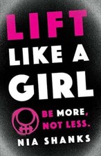Lift Like a Girl: Be More, Not Less. Buch Lioncrest Publishing