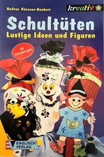 Schultüten - Lustige Ideen und Figuren Bastelbuch
