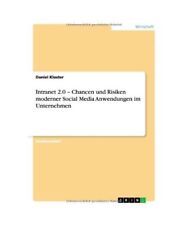 Intranet 2.0 ¿ Chancen und Risiken moderner Social Media Anwendungen im Unterne
