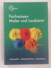 Fachwissen Maler und Lackierer - Werkstoffe Arbeitstechniken Gestaltung Fachbuch