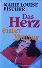 Das Herz einer Mutter - Marie Louise Fischer