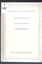 Berufsbildungsplan für den Lehrberuf Mechaniker; Berufserziehung in Industrie un