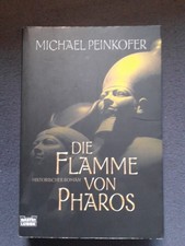 Michael Peinkofer: Die Flamme von Pharos Historischer Roman