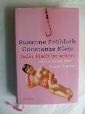 Jeder Fisch ist schön wenn er an der Angel hängt von Susanne Fröhlich, C. Kleis