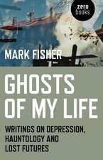 Mark Fisher Ghosts of My Life