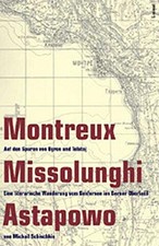 Montreux - Missolunghi - Astapowo. Auf den Spuren von Byron und Tolstoj: Ei ...