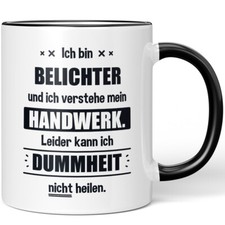 Ich bin Belichter. Leider kann ich Dummheit nicht heilen 10006226959