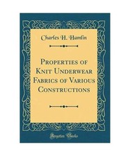 Properties of Knit Underwear Fabrics of Various Constructions [Classic Reprint],