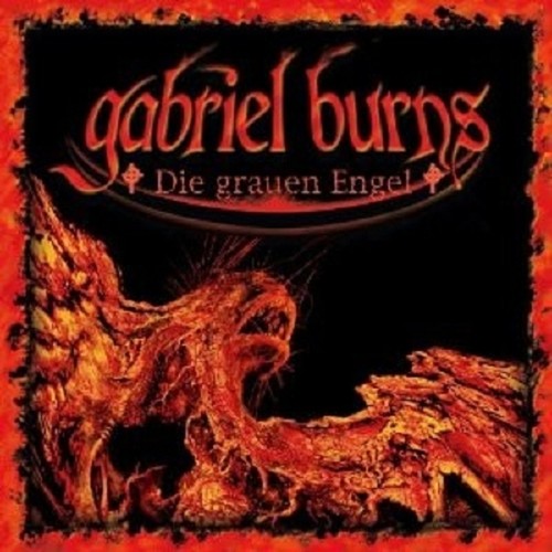 Gabriel burns die grauen - -,