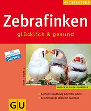 Zebrafinken glücklich  gesund: Mit den 10 GU-Erfol... | Buch | Zustand sehr gut