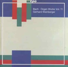 CD Johann Sebastian Bach - Gerhard Weinberger Organ Works Vol. 11 CPO