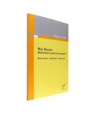 War Rooms: Medienphilosophische Aspekte: Räumlichkeit - Zeitlichkeit - Medialit