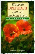 Gott ließ mich nie allein von Dreisbach, Elisabeth | Buch | Zustand gut