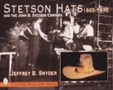 Stetson Hats & the John B. Stetson Company | 1865-1970 | Jeffrey B Snyder | Buch