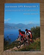 Andreas Albrecht: Gardasee GPS Bikeguide 1. Mountainbiketouren.