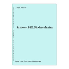 Stichwort BSE, Rinderwahnsinn hacker, alois: