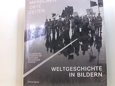 Orte - Zeiten - Menschen: Die Sammlung Fotografie des Deutschen Historischen Mus