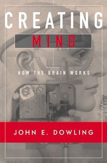 Creating mind how the brain - the,