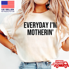 Everyday I'm Motherin Shirt