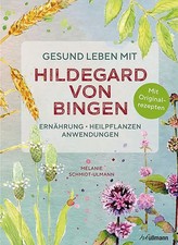 Gesund leben mit Hildegard von