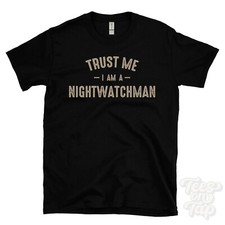 TRUST ME I AM A NIGHTWATCHMAN