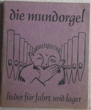 Die Mundorgel, Lieder für Fahrt und Lager. Vertrieb 522 Waldbröl. Mundorgel